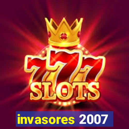 invasores 2007