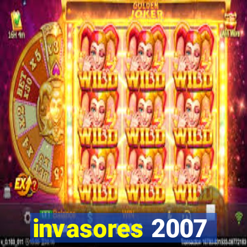 invasores 2007