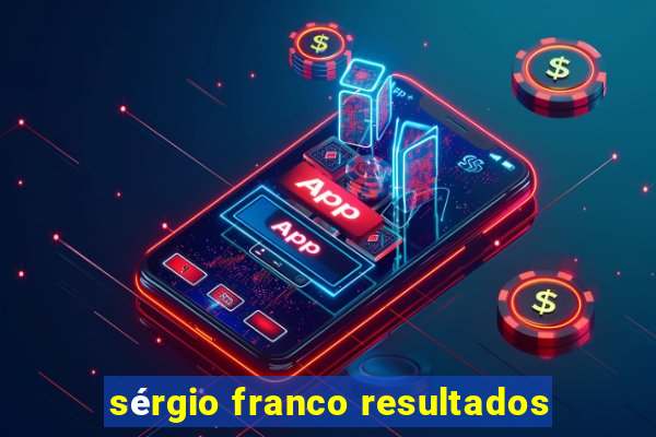 sérgio franco resultados