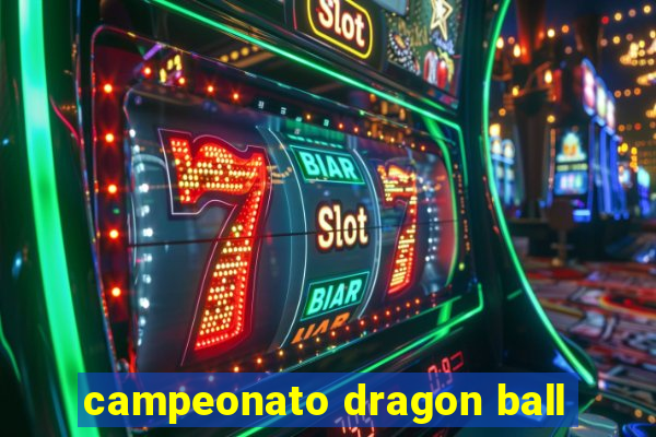 campeonato dragon ball