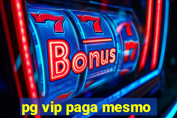 pg vip paga mesmo