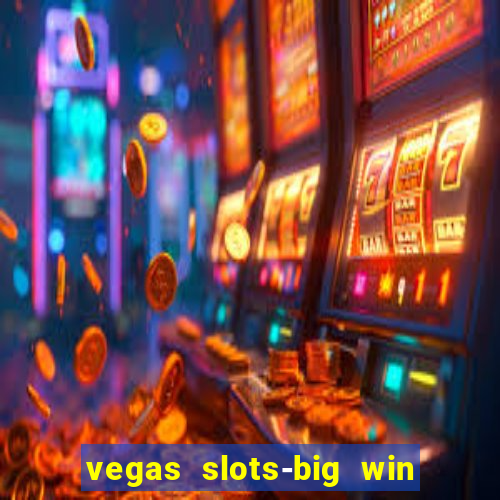 vegas slots-big win casino game