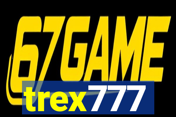 trex777