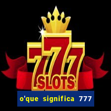 o'que significa 777 no crime