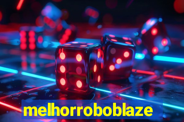 melhorroboblaze