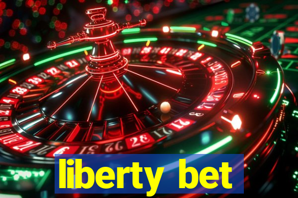 liberty bet