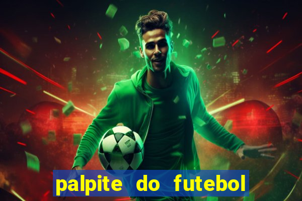 palpite do futebol de hoje