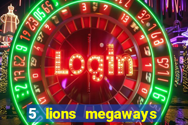 5 lions megaways slot online