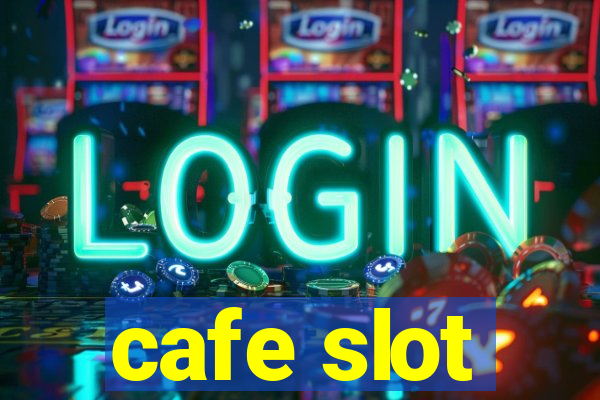 cafe slot