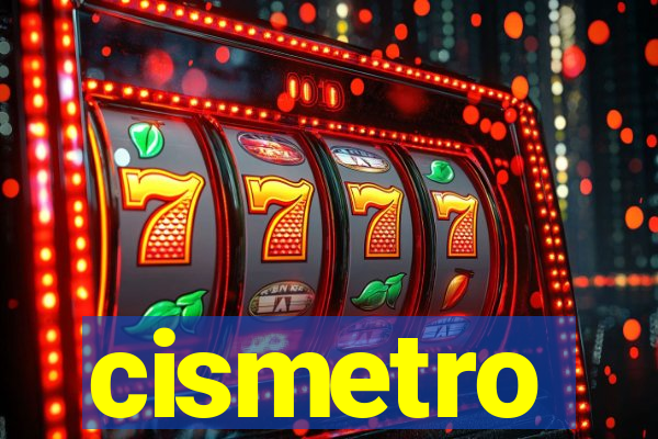 cismetro