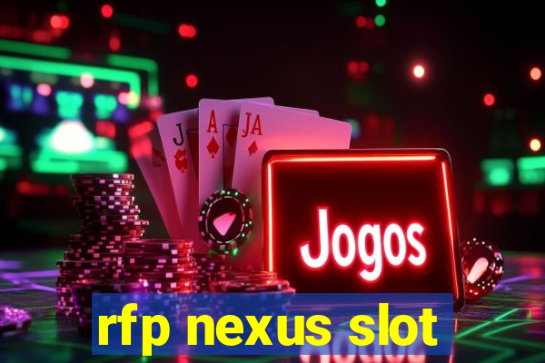 rfp nexus slot