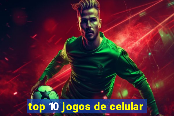 top 10 jogos de celular