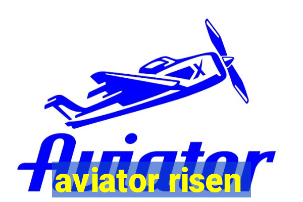 aviator risen