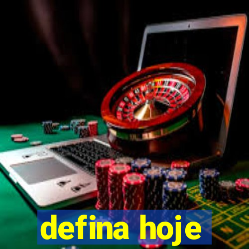 defina hoje