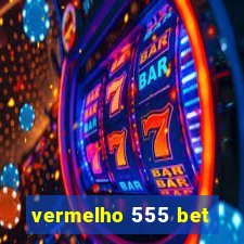 vermelho 555 bet