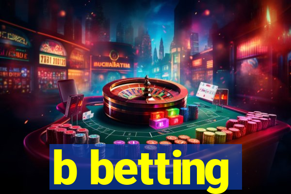 b betting