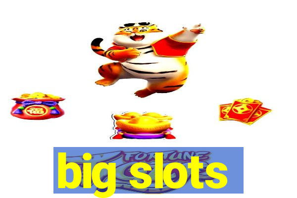 big slots