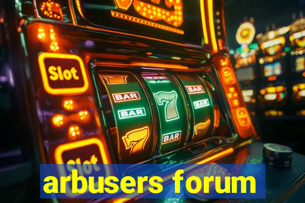 arbusers forum