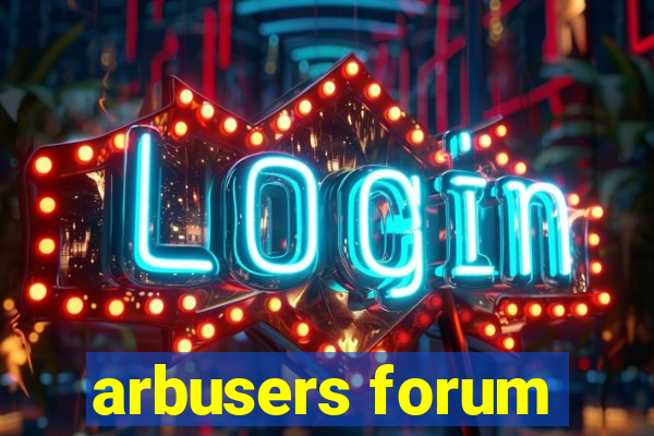 arbusers forum