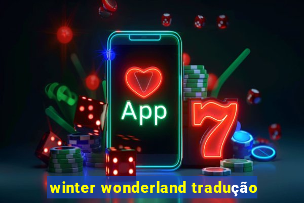 winter wonderland tradução