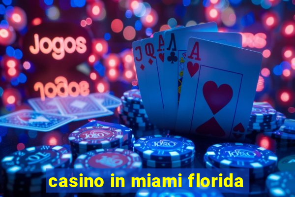 casino in miami florida