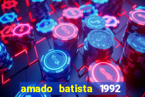 amado batista 1992 sua m煤sica