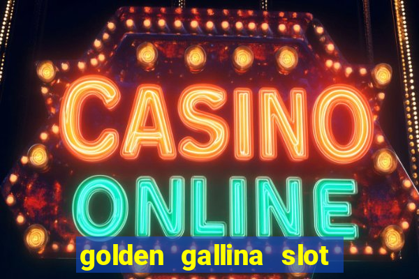 golden gallina slot free play