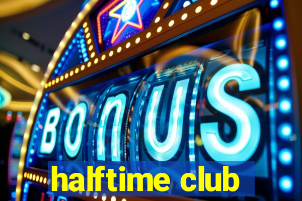 halftime club