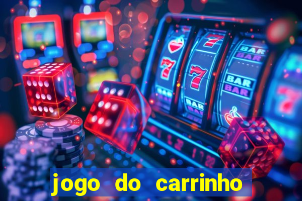 jogo do carrinho que ganha dinheiro