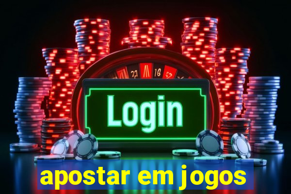 apostar em jogos