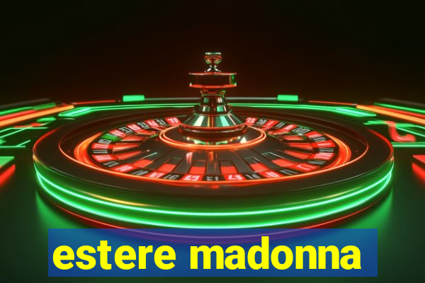 estere madonna