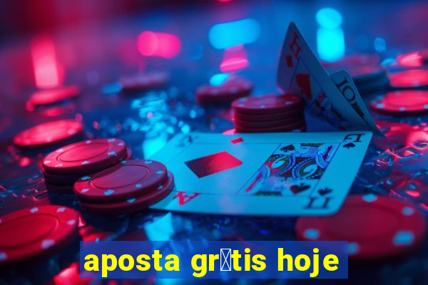 aposta gr谩tis hoje