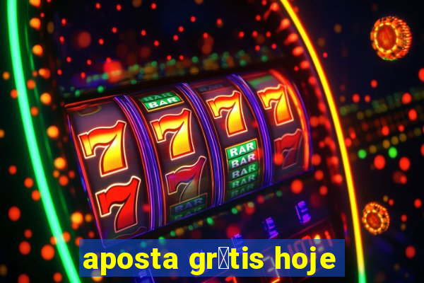 aposta gr谩tis hoje