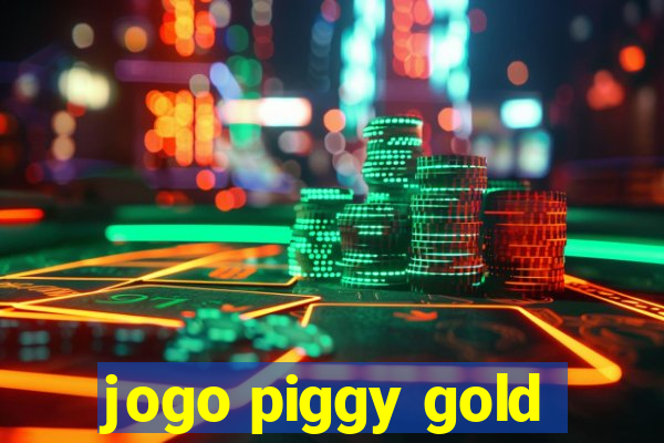 jogo piggy gold