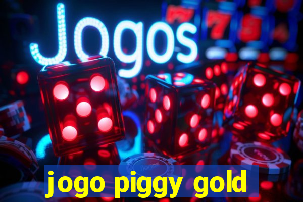 jogo piggy gold