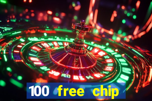 100 free chip online casino