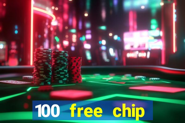 100 free chip online casino