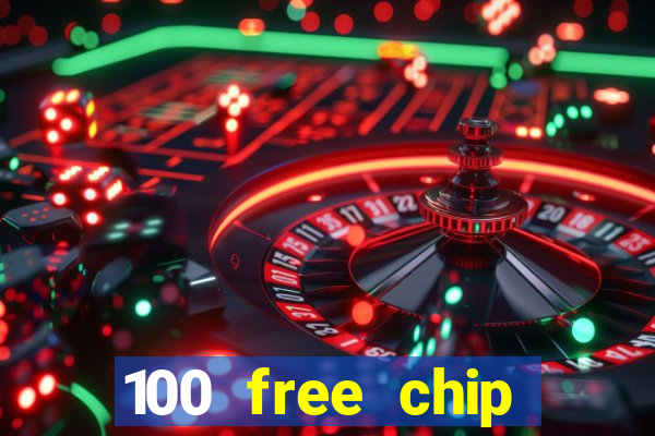 100 free chip online casino