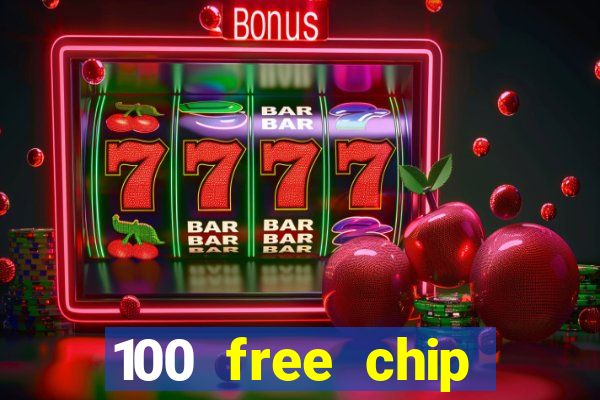 100 free chip online casino