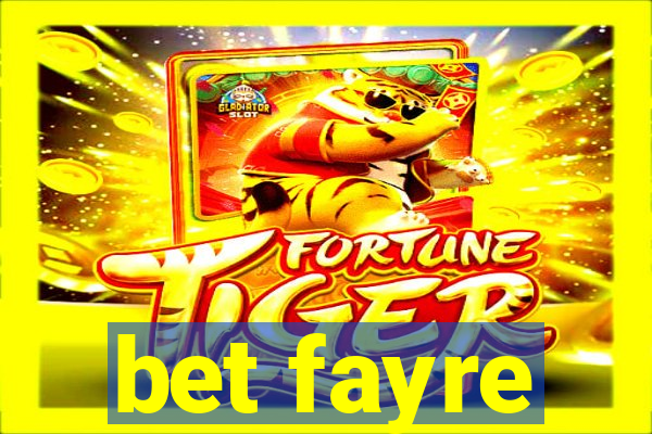 bet fayre