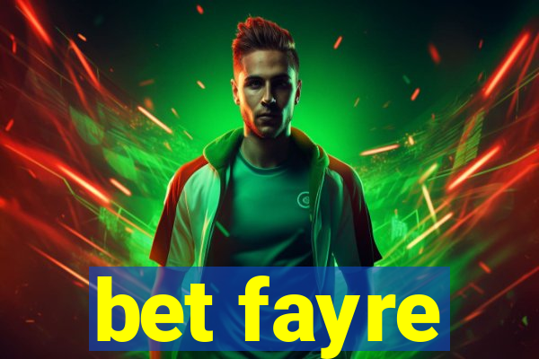 bet fayre