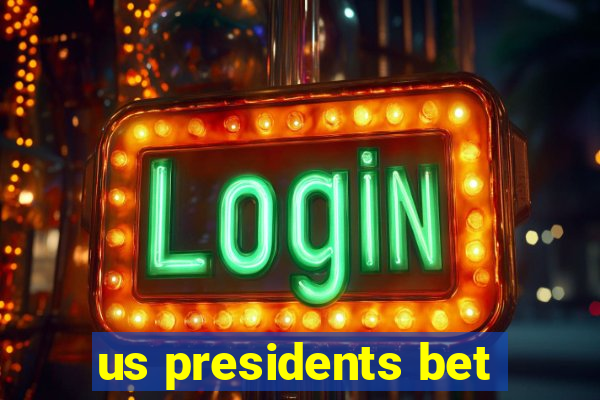 us presidents bet