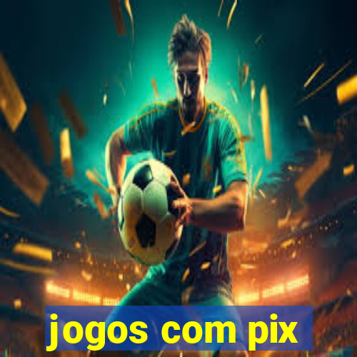 jogos com pix