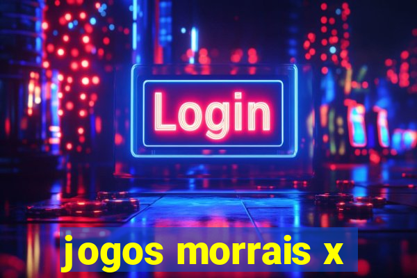 jogos morrais x