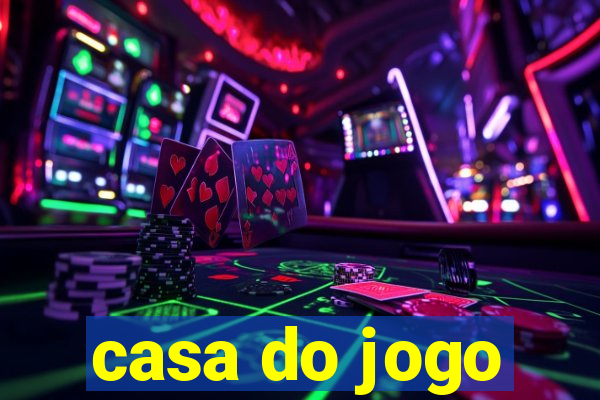 casa do jogo