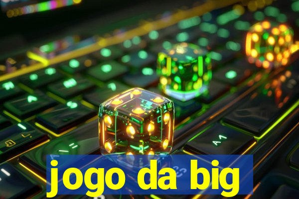 jogo da big