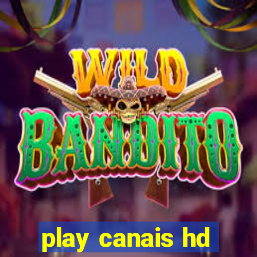 play canais hd