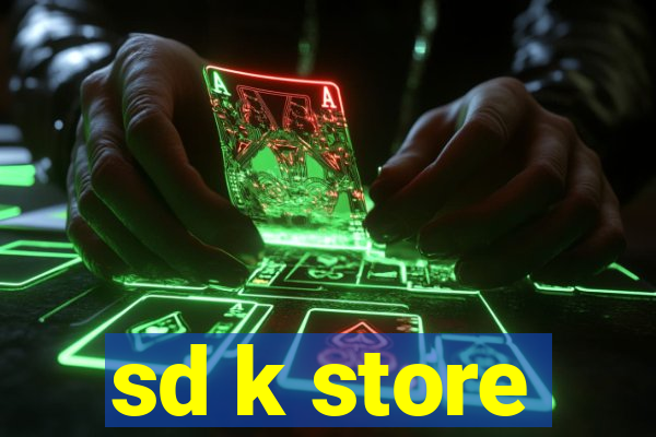 sd k store