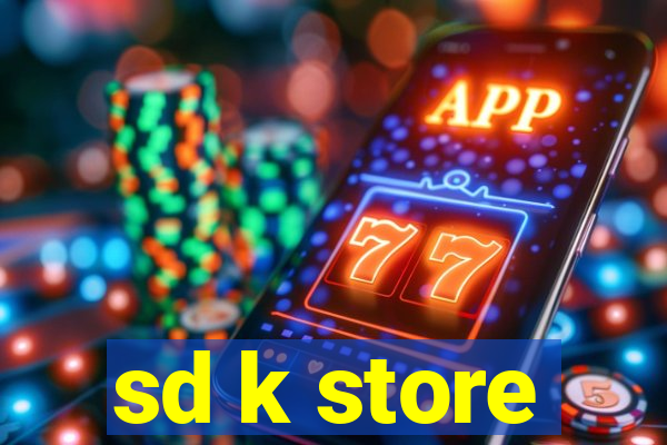 sd k store