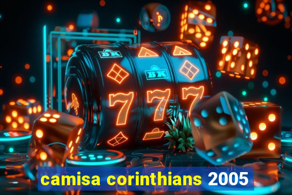 camisa corinthians 2005